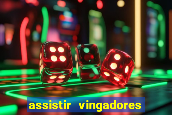 assistir vingadores ultimato filme completo dublado